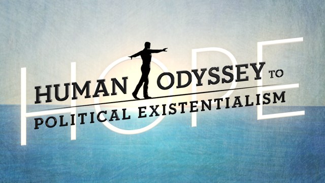HOPE: Human Odyssey to Political Existentialism
